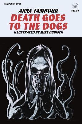 Death Goes to the Dogs - Anna Tambour
