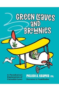 Coperta cărții 'Green Leaves and Brownies: A Paradoxical Explanation of Cannabis Laws - Melody A. Kramer'