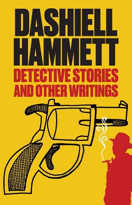 Detective Stories and Other Writings - Dashiell Hammett