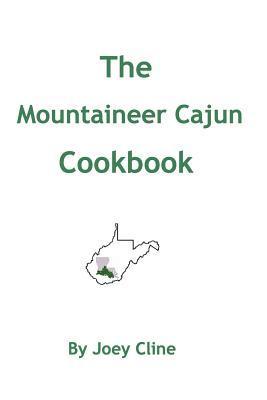 The Mountaineer Cajun Cookbook - Joey Cline