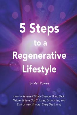 5 Steps to a Regenerative Lifestyle - Matt Powers