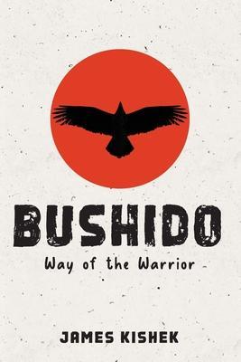 Bushido: Way of the Warrior - James Kishek