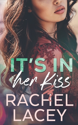 It's in Her Kiss - Rachel Lacey