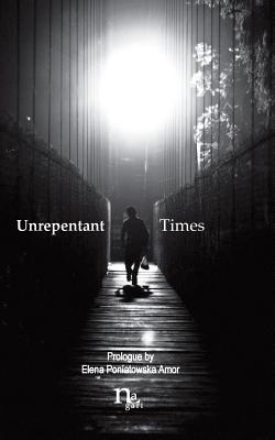 Unrepentant Times: Short stories by mexican authors - Jose Armando Garcia