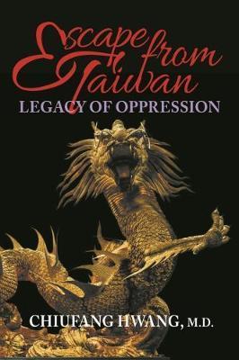 Escape from Taiwan: Legacy of Oppression - Chiufang Hwang