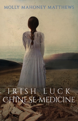 Irish Luck, Chinese Medicine - Molly Mahoney Matthews