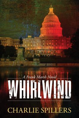 Whirlwind: A Frank Marsh Novel - Charlie Spillers