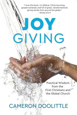 Joy Giving: Practical Wisdom from the First Christians and the Global Church - Cameron Doolittle