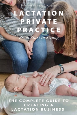 Lactation Private Practice: From Start to Strong - Annie Frisbie Ibclc Ma