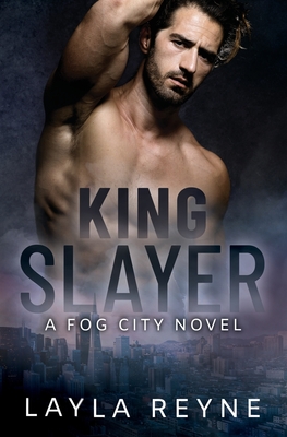 King Slayer: A Fog City Novel - Layla Reyne