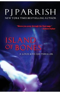 Coperta cărții 'Island Of Bones: A Louis Kincaid Thriller - Pj Parrish'
