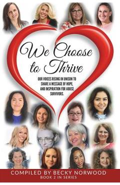Coperta cărții 'We Choose to Thrive: Our Voices Rise in Unison to Share a Message of Hope and Inspiration for Abuse Survivors - Oshikan'