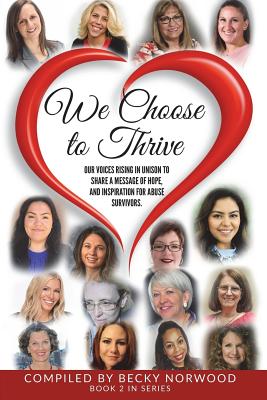 Coperta cărții 'We Choose to Thrive: Our Voices Rise in Unison to Share a Message of Hope and Inspiration for Abuse Survivors - Oshikan'