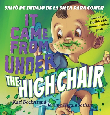 It Came from Under the Highchair - Salió de debajo de la silla para comer: A Mystery in English & Spanish - Jeremy Higginbotham