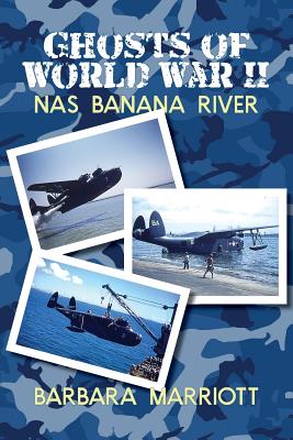 Ghosts of World War II: NAS Banana River - Barbara Marriott