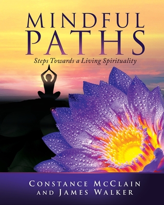 Mindful Paths: Steps Towards a Living Spirituality - Constance Mcclain