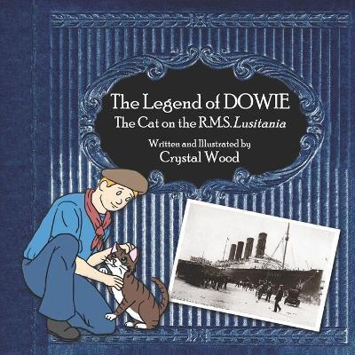 The Legend of Dowie, The Cat on the R.M.S. Lusitania - Crystal Wood