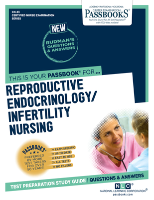 Reproductive Endocrinology/Infertility Nursing (CN-23): Passbooks Study Guide - National Learning Corporation