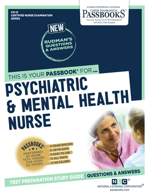 Psychiatric and Mental Health Nurse (Cn-12): Passbooks Study Guidevolume 12 - National Learning Corporation