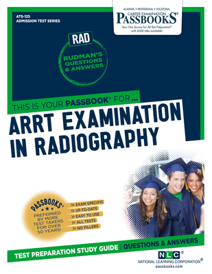 Arrt Examination in Radiography (Rad) (Ats-125): Passbooks Study Guidevolume 125 - National Learning Corporation