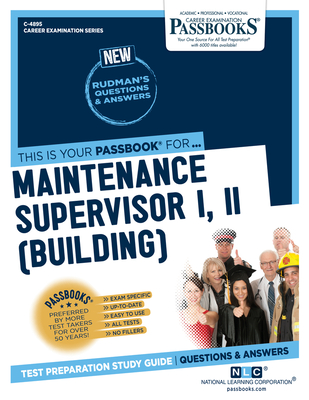 Maintenance Supervisor I, II (Building) (C-4895): Passbooks Study Guide Volume 4895 - National Learning Corporation