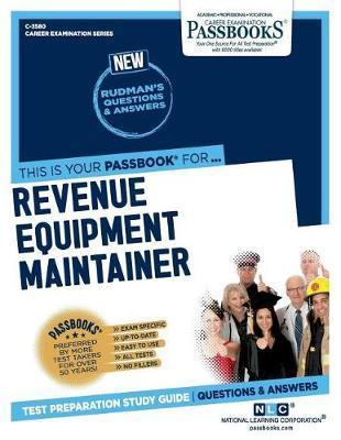 Revenue Equipment Maintainer (C-3580): Passbooks Study Guidevolume 3580 - National Learning Corporation