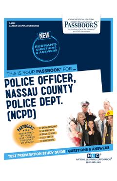 Police Officer, Nassau County Police Dept. (Ncpd) (C-1755): Passbooks Study Guidevolume 1755 - National Learning Corporation 