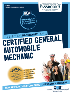 Certified General Automobile Mechanic (Ase) (C-1664): Passbooks Study Guidevolume 1664 - National Learning Corporation