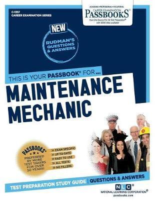 Maintenance Mechanic (C-1357): Passbooks Study Guidevolume 1357 - National Learning Corporation