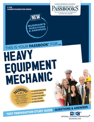 Heavy Equipment Mechanic (C-1310): Passbooks Study Guidevolume 1310 - National Learning Corporation