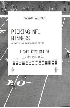Poza produsului Picking NFL Winners: A Statistical Handicapping Primer - Masaru Kanemoto