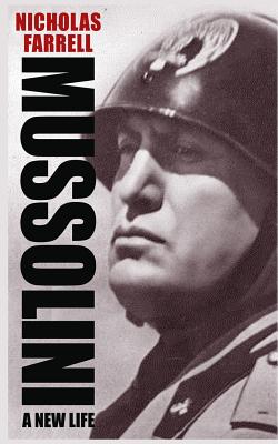 Mussolini: A New Life - Nicholas Farrell