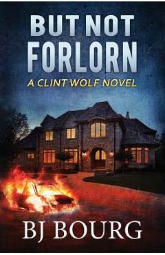 Coperta cărții 'But Not Forlorn: A Clint Wolf Novel - Bj Bourg'