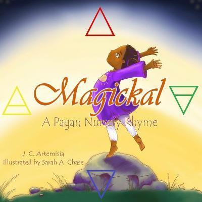 Magickal: A Pagan Nursery Rhyme - Dani Chase