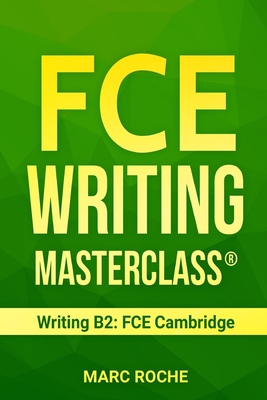 FCE Writing Masterclass (R) (Writing B2: FCE Cambridge) - Cambridge English Fce