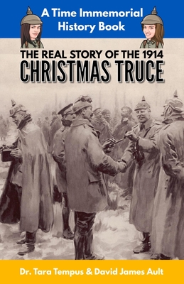 The Christmas Truce: The Real Story Of The 1914 Christmas Truce - Tara Tempus