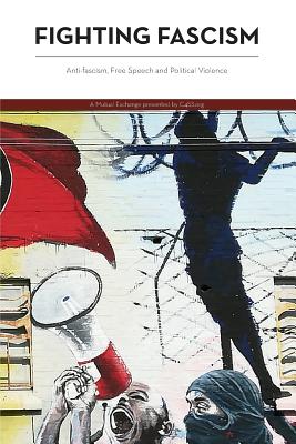 Fighting Fascism: Anti-fascism, Free Speech and Political Violence - James Tuttle