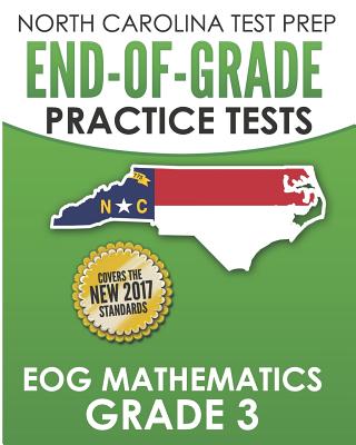 North Carolina Test Prep End-Of-Grade Practice Tests Eog Mathematics Grade 3: Preparation for the End-Of-Grade Mathematics Assessments - E. Hawas