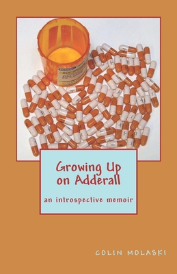 Growing Up on Adderall - Colin Molaski