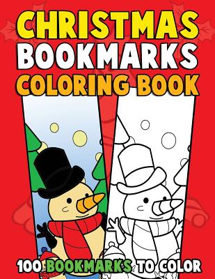 Christmas Bookmarks Coloring Book: 100 Bookmarks to Color: Christmas Coloring Activity Book for Kids, Adults and Seniors Who Love Reading - Annie Clemens