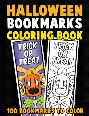 Halloween Bookmarks Coloring Book: 100 Bookmarks to Color: Spooky Fall Coloring Activity Book for Kids, Adults and Seniors Who Love Reading - Annie Clemens
