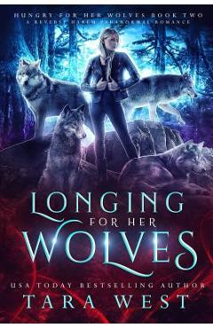 Coperta cărții 'Longing for Her Wolves: A Reverse Harem Paranormal Romance - Tara West'