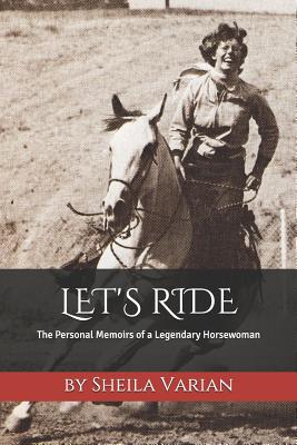 Let's Ride: The Personal Memoirs of a Legendary Horsewoman - Evie Tubbs Sweeney