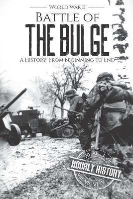 Battle of the Bulge - World War II: A History From Beginning to End - Hourly History