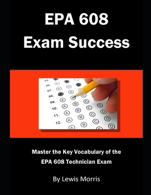 EPA 608 Exam Success: Master the Key Vocabulary of the EPA 608 Technician Exam - Lewis Morris