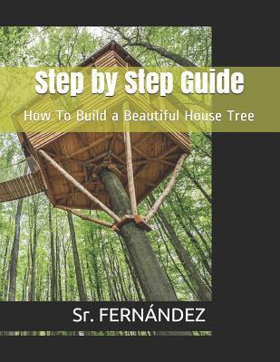 How to Build a Beautiful Tree House - Sr. Fernández