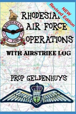 Rhodesian Air Force Operations: With Air Strikes - Preller Geldenhuys