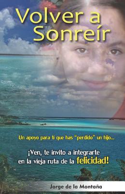 Volver a Sonreír: Un apoyo para ti que has perdido un hijo - Jorge De La Montaña