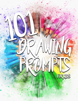 101 Drawing Prompts for Kids - Rebecca Yee