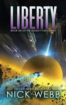 Liberty: Book 6 of the Legacy Fleet Series - Nick Webb